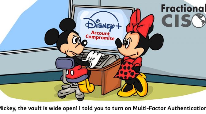 Mickey, the vault is wide open! I told you to turn on Multi-Factor Authentication!